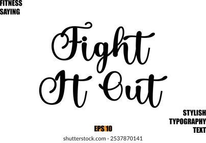 Stylish Cursive Text Lettering Fitness Saying  Fight It Out