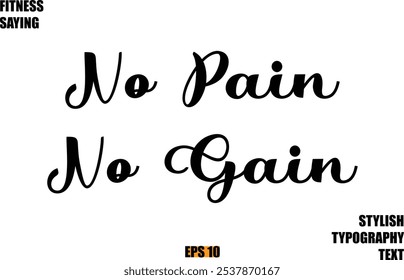 Stylish Cursive Text Lettering Fitness Saying  No Pain No Gain