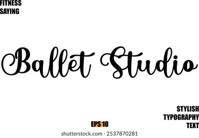 Stylish Cursive Text Lettering Fitness Saying  Ballet Studio