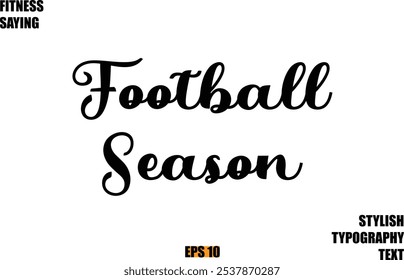 Stylish Cursive Text Lettering Fitness Saying  Football Season