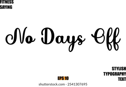 Stylish Cursive Text Lettering Fitness Saying No Days Off