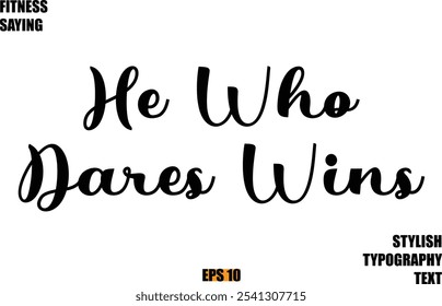 Stylish Cursive Text Lettering Fitness Saying  He Who Dares Wins