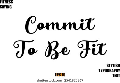 Stylish Cursive Text Lettering Fitness Saying  Commit To Be Fit