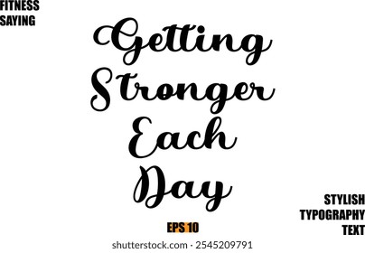 Stylish Cursive Text Lettering Fitness Saying  Getting Stronger Each Day