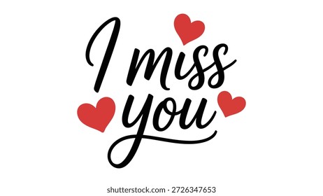 Stilvoller, kursiver Text "I Miss You" mit vier Grafiken aus rotem Herzen, romantischem, liebevollem Design, das Liebe, Sehnsucht, Gefühle und emotionale Verbindung zum Ausdruck bringt