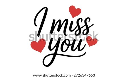 Stylish cursive text “I Miss You” with four red heart graphics, romantic affectionate design expressing love, longing, sentiment, and heartfelt emotional connection artwork