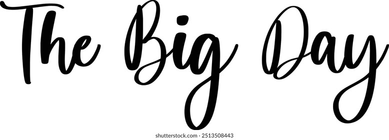 Stylish Cursive Text Typography Saying The Big Day