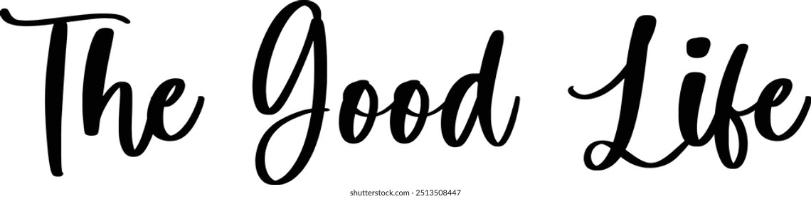 Stylish Cursive Text Typography Saying The Good Life