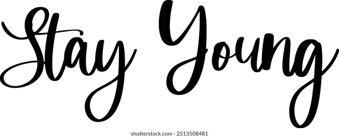 Stylish Cursive Text Typography Saying Stay Young