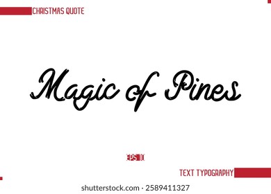 Stylish Cursive Typography Text Christmas Quote Magic of Pines