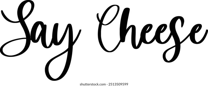 Stylish Cursive Typography Text Concept Quote Say Cheese