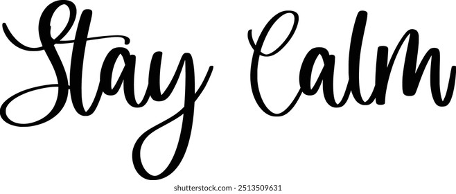 Stylish Cursive Typography Text Concept Quote Stay Calm