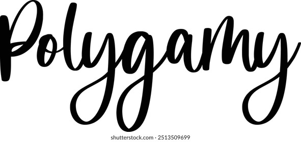 Stylish Cursive Typography Text Concept Quote Polygamy