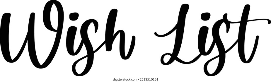 Stylish Cursive Typography Text Concept Quote Wish List