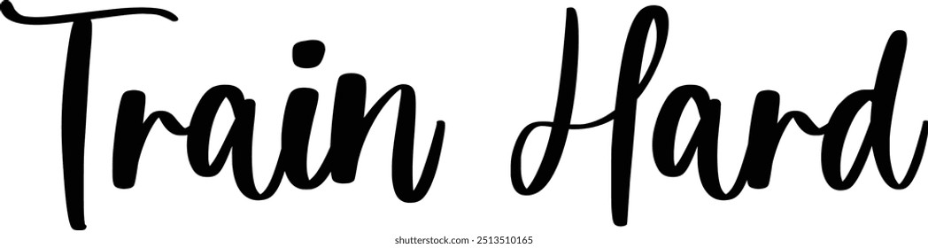 Stylish Cursive Typography Text Concept Quote Train Hard