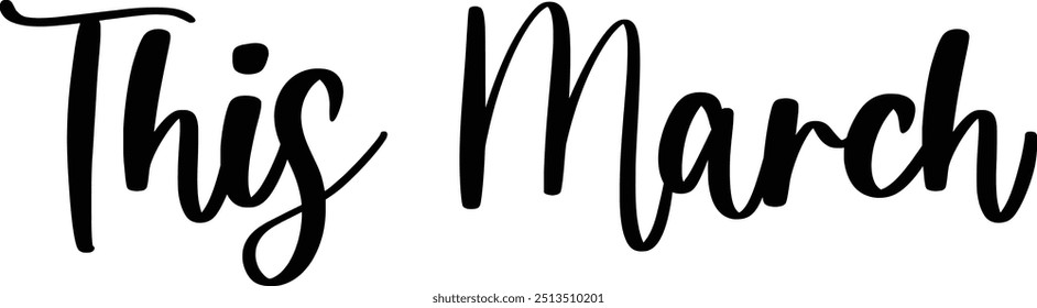 Stylish Cursive Typography Text Concept Quote This March