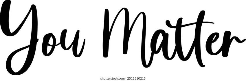 Stylish Cursive Typography Text Concept Quote You Matter