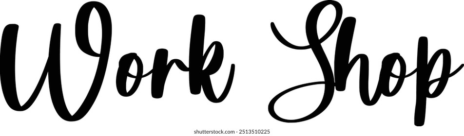 Stylish Cursive Typography Text Concept Quote Work Shop