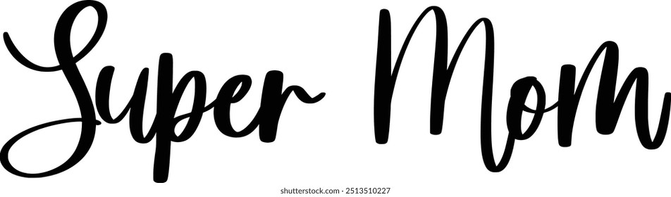 Stylish Cursive Typography Text Concept Quote Super Mom