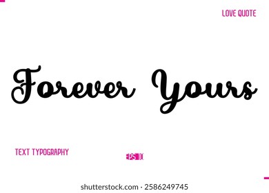 Stylish Cursive Typography Text Love Quote Forever Yours