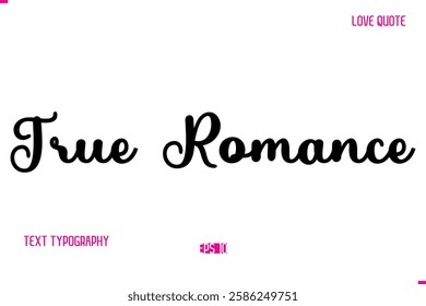 Stylish Cursive Typography Text Love Quote True Romance