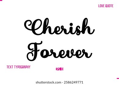 Stylish Cursive Typography Text Love Quote Cherish Forever