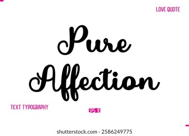 Stylish Cursive Typography Text Love Quote Pure Affection