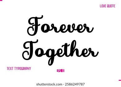 Stylish Cursive Typography Text Love Quote Forever Together