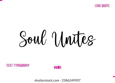 Stylish Cursive Typography Text Love Quote Soul Unites