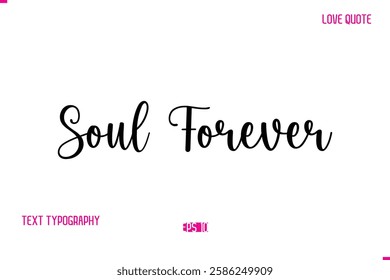 Stylish Cursive Typography Text Love Quote Soul Forever