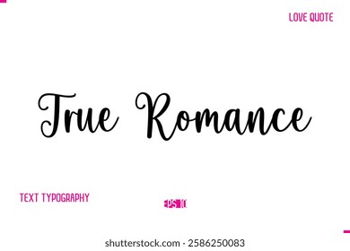 Stylish Cursive Typography Text Love Quote True Romance