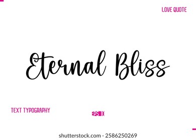 Stylish Cursive Typography Text Love Quote Eternal Bliss