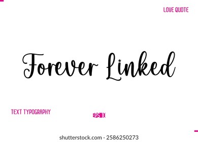 Stylish Cursive Typography Text Love Quote Forever Linked