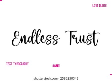 Stylish Cursive Typography Text Love Quote Endless Trust