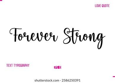 Stylish Cursive Typography Text Love Quote Forever Strong