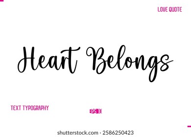 Stylish Cursive Typography Text Love Quote Heart Belongs.