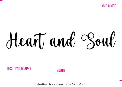 Stylish Cursive Typography Text Love Quote Heart and Soul