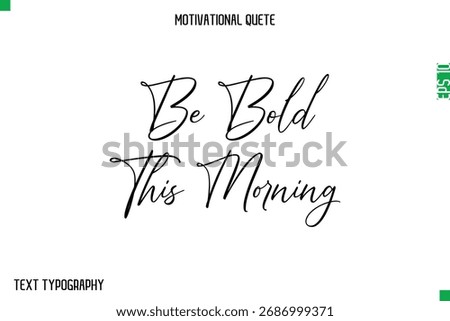    -Stylish Cursive Typography Text Of Morning and Daily Motivation Quotes