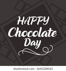 A stylish dark-themed vector design for Chocolate Day, showcasing elegant white typography over a chocolate bar backdrop. Great for banners, ads, or event invitations.