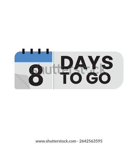 Stylish “8 Days To Go” vector badge with flip-calendar design. Ideal for marketing countdowns, event teasers, product launches, sale promos, and social campaigns.