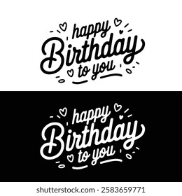 Stylish and decorative 'Happy Birthday to You' typography design available in black and white variations. Perfect for greeting cards, posters, invitations, and other celebratory designs."