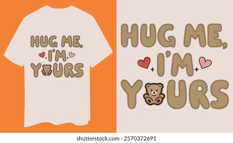 A stylish design featuring bold "Hug Me I'm Yours" text, a lovable teddy bear icon, and heart graphics. Ideal for romantic gifts.