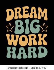 Stylish Dream Big Work Hard quote with a cool retro 70s vibe. This colorful typography is great for trendy apparel designs. #inspirational #quote #dreambig #workhard #retro #70sstyle #typography #tshirtdesign #motivation #vintage