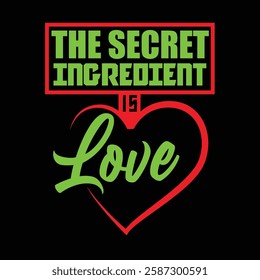 Stylish food-inspired design with 'The Secret Ingredient is Love' in elegant lettering.