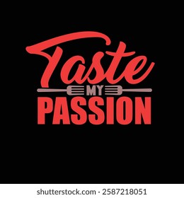 Stylish and fun cooking quote 'Taste My Passion' with kitchen tools.