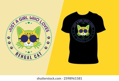 A stylish and fun vector design features a cool Bengal cat wearing sunglasses, surrounded by playful paw prints and hearts. The bold text reads, "Just a Girl Who Loves Bengal Cat," making it perfect.