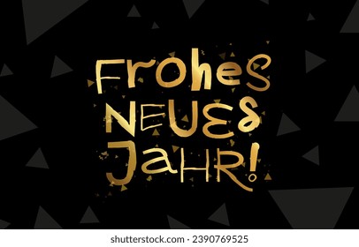 Stylish gold inscription - Frohes Neues Jahr! Happy New Year in German. Cool lettering. Drawn with a brush by hand. Elements for a New Year greeting card. Vector illustration