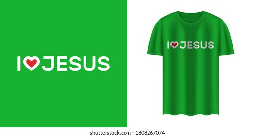 Stylish green t-shirt and apparel trendy design with “I love Jesus” text. Textiles, t-shirts, web. Typography, print, vector illustration.