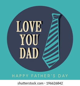 Stylish greeting card design with necktie and stylish text Love You Dad. 