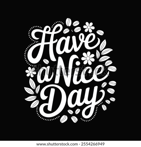 Stylish hand-lettered "Have a Nice Day" with floral and coffee bean accents.